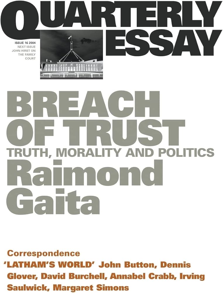 Quarterly Essay 16: Breach of trust: truth, morality and politics